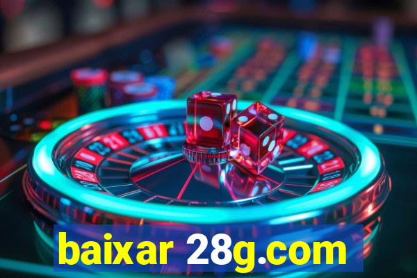 baixar 28g.com